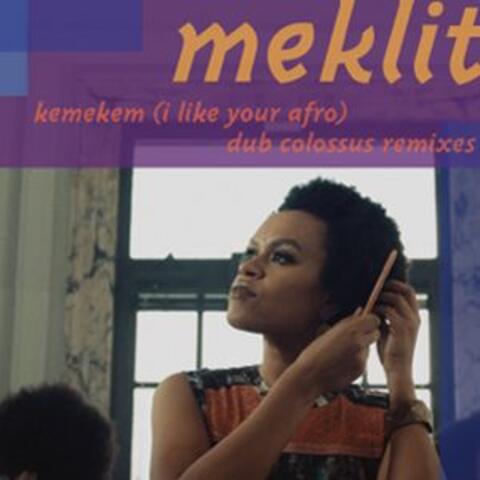 Kemekem (I Like Your Afro) Dub Colossus Remixes