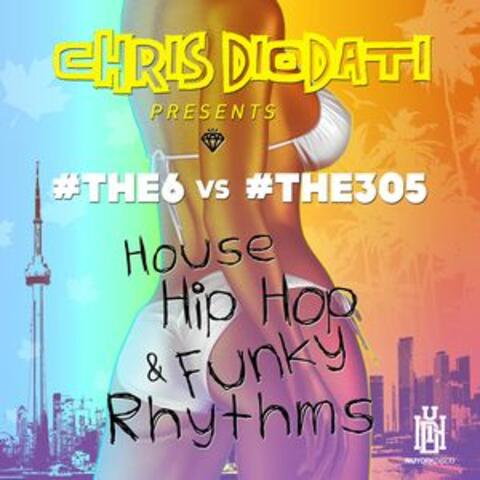 House, Hip Hop & Funky Rhythms (Chris Diodati Presents #The6 vs. #The305)