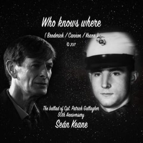Who Knows Where (The Ballad of Cpl. Patrick Gallagher)