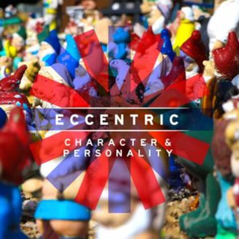 Eccentric: Character and Personality