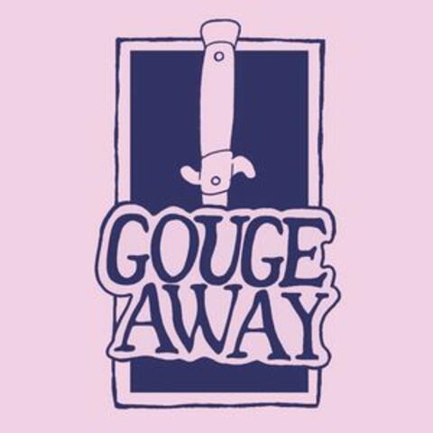 Gouge Away