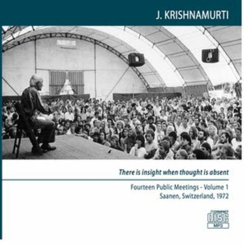 There Is Insight When Thought Is Absent - Fourteen Public Meetings, Saanen, Switzerland, 1972 - Volume 1