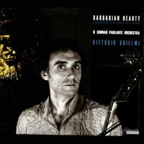 Barbarian Beauty: Concertos for Viola da Gamba