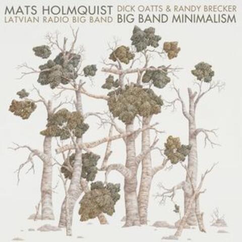 Big Band Minimalism: Works of Mats Holmquist