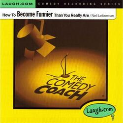How to Become Funnier Than You Really Are (Part 2)