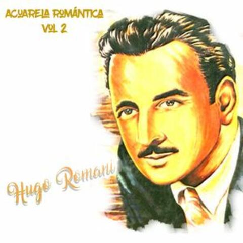Acuarela Romántica: Hugo Romani, Vol. 2