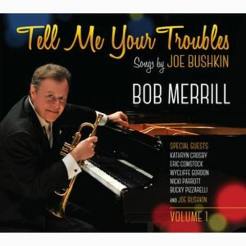 Tell Me Your Troubles: Songs by Joe Bushkin, Vol. 1