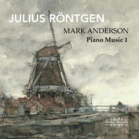 Röntgen: Piano Music Volume 1