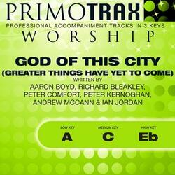 God of This City - Greater Things Have yet to Come (Low Key A) [Performance Backing Track]