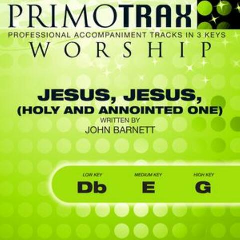 Jesus, Jesus, Holy and Annointed One (Worship Primotrax) [Performance Tracks] - EP