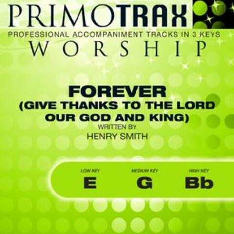 Forever (Give Thanks to the Lord Our God and King) [Worship Primotrax] [Performance Tracks] - EP
