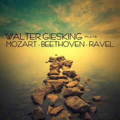 Walter Gieseking Plays Mozart, Beethoven & Ravel