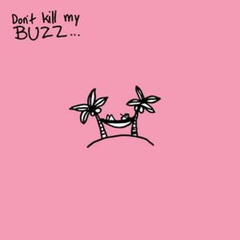 Don't Kill My Buzz... EP