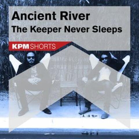 Ancient River: The Keeper Never Sleeps