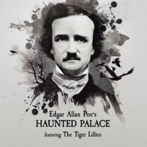 Edgar Allan Poe's Haunted Palace, Featuring the Tiger Lillies
