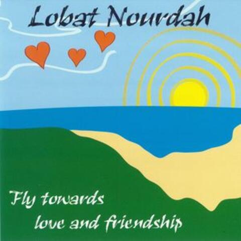 Fly Towards Love and Friendship