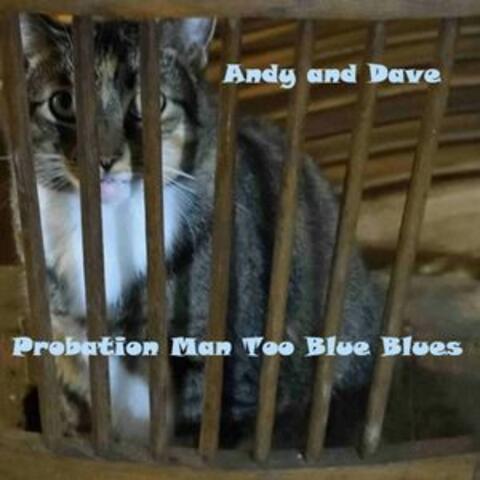 Probation Man Too Blue Blues