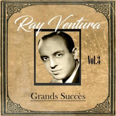Ray Ventura - Grands Succès, Vol. 3