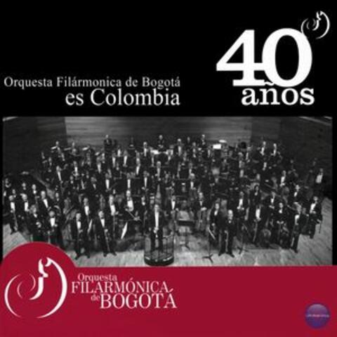 Orquesta Filarmónica de Bogotá Es Colombia, 40 Años