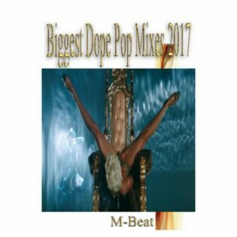 Biggest Dope Pop Mixes 2017