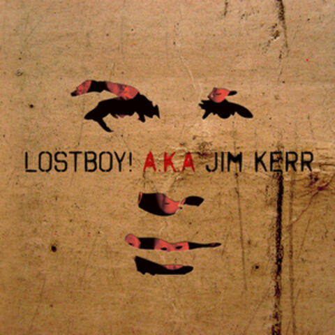 Lostboy! A.K.a. Jim Kerr