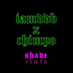 Iamddb X Chimpo - Shade Remix
