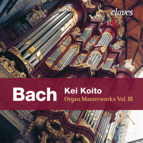 J. S. Bach: Organ Masterworks, Vol. III