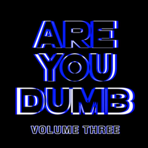 Are You Dumb? Vol. 3