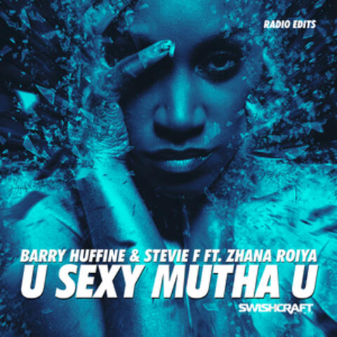 U Sexy Mutha U (Ft. Zhana Roiya) [Radio Edits]