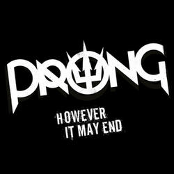 However It May End