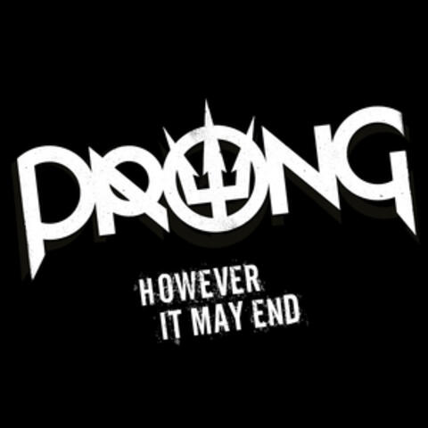 However It May End