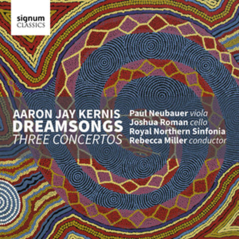 Aaron Jay Kernis: Dreamsongs / Three Concertos