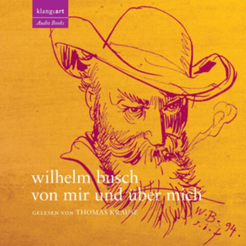 Von Mir Und Ueber Mich - Thomas Krause Liest Wilhelm Busch