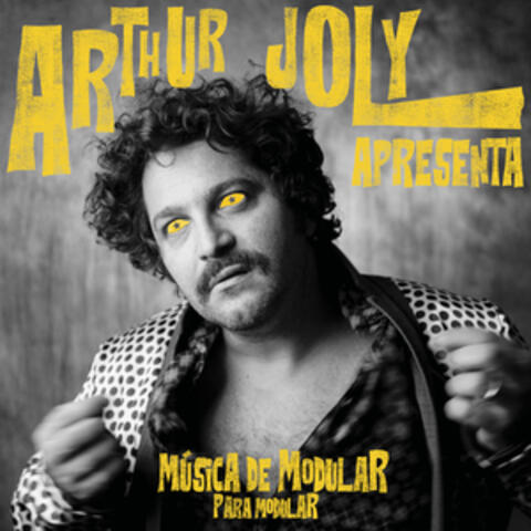 Arthur Joly Apresenta: Música de Modular para Modular