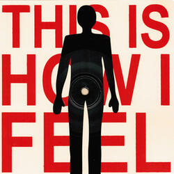 This Is How I Feel