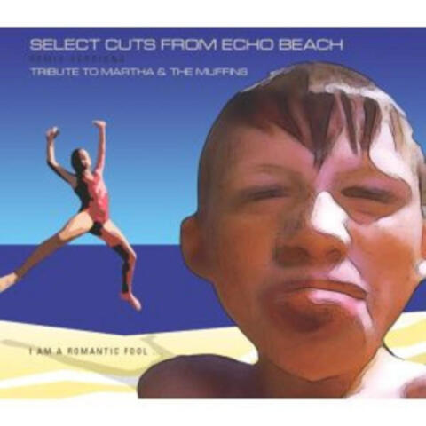 Select Cuts from Echo Beach - Tribute to Martha & The Muffins