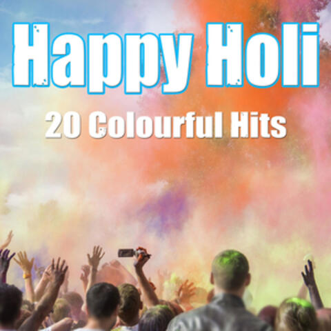 Happy Holi - 20 Colourful Hits Incl. Wake Me up, Pompeii, La La La, Burn (We Gonna Let It Burn) And Many More