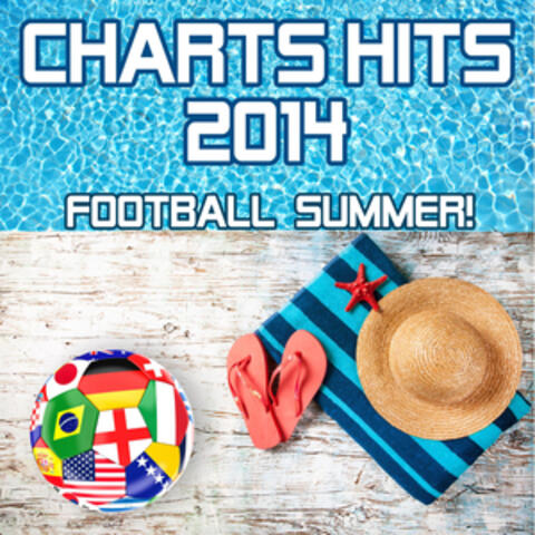 Charts Hits 2014 - Football Summer! (Incl. We Are One, Dare La La La & Love Runs Out)