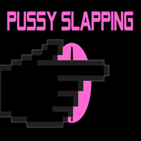 Pussy Slapping