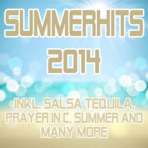 Summerhits 2014 (Incl. Salsa Tequila, Prayer in C, Summer and Many More)