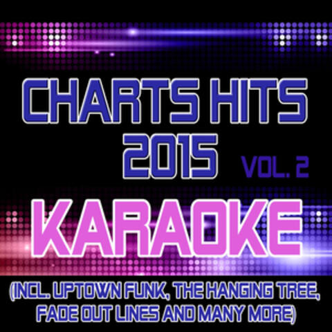 Charts Hits 2015 - Vol. 2 Karaoke, Sing-Along, Playback, Instrumental (Incl. Uptown Funk, The Hanging Tree, Fade out Lines and Many More)