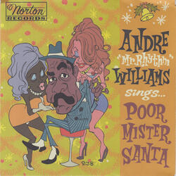 Poor Mr. Santa (Andre Williams Is N-N-Naughty!)