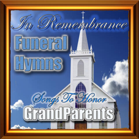 In Remembrance Funeral Hymns - Songs To Honor Your Grandparents