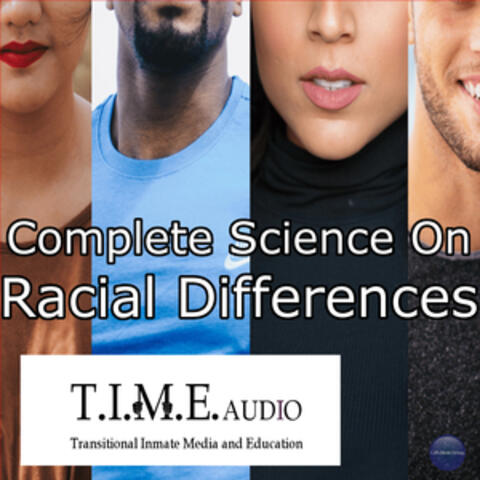 T.I.M.E Audio "Complete Science on Racial Differences"