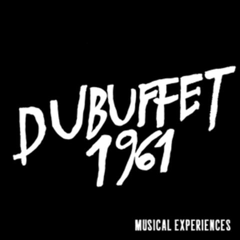 DUBUFFET 1961, Musical Experiences