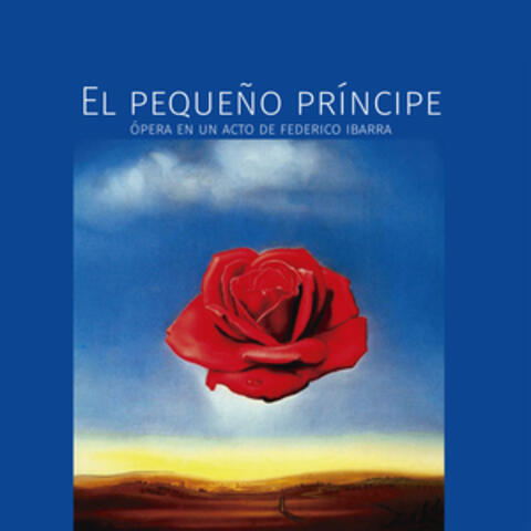 El Pequeño Príncipe: Ópera en un Acto (Basada en el Libro de Saint-Exupéry)