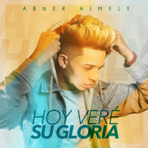 Hoy Veré Su Gloria