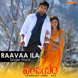 Raavaa Ila (From "Parichayam")