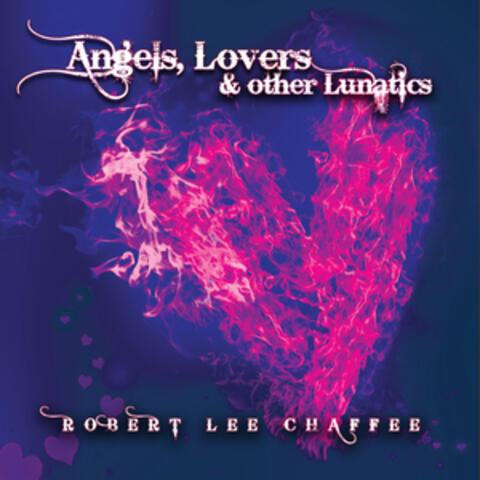 Angels, Lovers & Other Lunatics