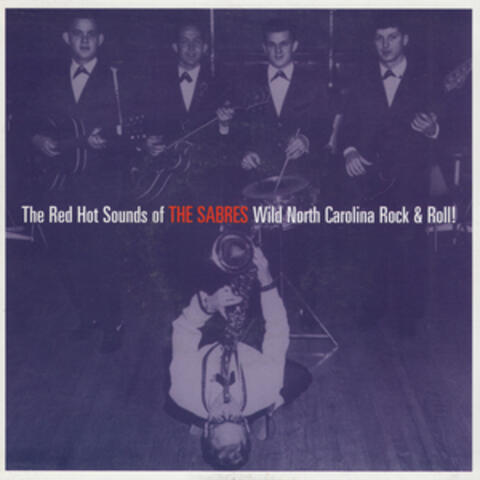 The Red Hot Sounds of the Sabres Wild North Carolina Rock & Roll!